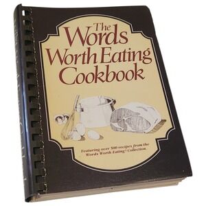 The Words Worth Eating Cookbook Featuring Over 500 Recipes Spiral Bound 1987